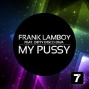 Frank Lamboy - My Pussy Feat. Dirty Disco Diva