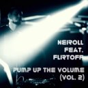 Neiroll feat. Flirtoff - Pump Up The Volume (Vol. 2)