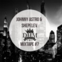 Johnny Astro, Shepelev - MixTape #7