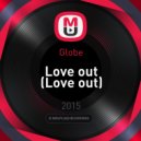 Globe - Love out
