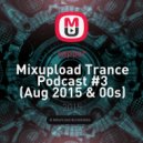 sapper - Mixupload Trance Podcast #3 (Aug 2015 & 00s)