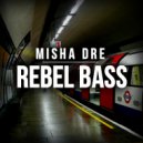 Misha Dre - Rebel Bass Mix