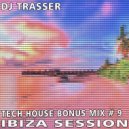 DJ Trasser - Tech House Ibiza Session Bonus Mix # 9