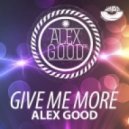 Alex Good - Give Me More