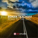 Roman Tkachoff - Road to the Sun