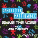 Daniel Tek & Matthew Bee - Gimme The Noise Feat. Aryfashion
