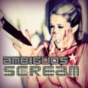 Ambiguos - Scream