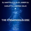Dj Martello & Alex Junior DJ - The Tremendous Disc (feat. Carlotta & Giorgia Salis)