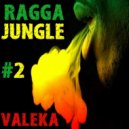 VALEKA - Ragga Jungle #2
