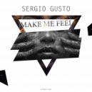 Sergio Gusto - Make Me Feel