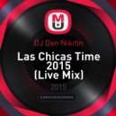 DJ Den Nikitin - Las Chicas Time 2015