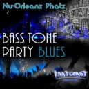 NuOrleanz Phatz - Bass Tone Party Blues