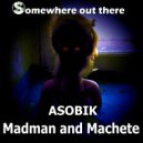 Asobik - Madman And Machete