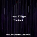 Ivan Chigo - The Fuck