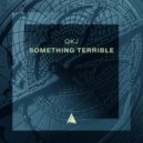 Qkj - Something Terrible