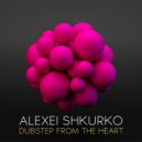 Alexei Shkurko - Dubstep From The Heart