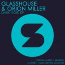 Glasshouse, Orion Miller - Dark Void