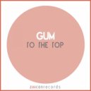 GUM - To The Top