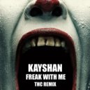 Kayshan, Thc - Freak With Me