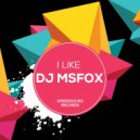 DJ Msfox - I Like