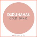 Dudu Nahas - Cold Grass