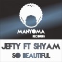 Jefty, Shyam - So Beautiful