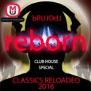 bRUJOdJ - Reborn (Classics Reloaded 2016)