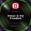 Andeen K - misuc is my freedom
