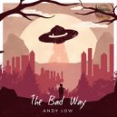 Andy Low - The Bad Way