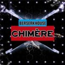 BerserkHouse - Chimère