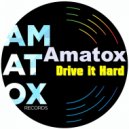Amatox - Drive It Hard
