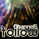 Channel 5 - Follow