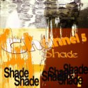 Channel 5 - Shade