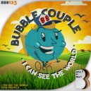 Bubble Couple - I Can See The World