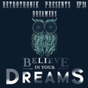 Retrotronik - Dreamers - Believe In Your Dreams
