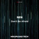 REN - Don't Be Afraid