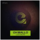 Less More - Oh Mallo