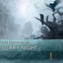 Joe Dominguez - Scary Night