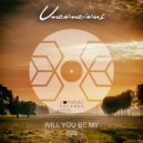 Unconscious - Will You Be My?