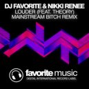 DJ Favorite & Nikki Renee & Theory - Louder