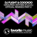DJ Flight & CooCkoo - Groupies' Anthem (F.U.C.K.) (DJ Ramis & Dmitry Leonoff Remix)