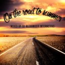 Dj Alexander Interactive - On The Road To Summer
