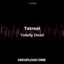 Tatreal - Totally Dead