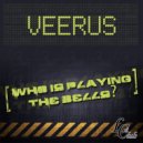 Veerus - Who Is Playing The Bells