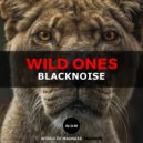 Blacknoise - Wild Ones
