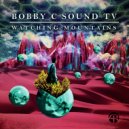 Bobby C Sound TV - Watching Mountains