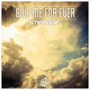 StifNoise - Give Me Forever