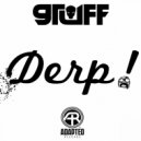 GRUFF - Derp!