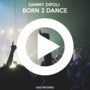 Danny DiPoli - Born 2 Dance