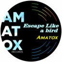Amatox - Escape Like a Bird